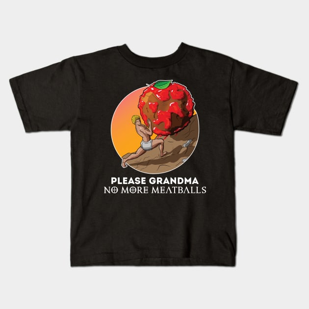 Please Grandma No More Meatballs Funny Kids T-Shirt by JettDes